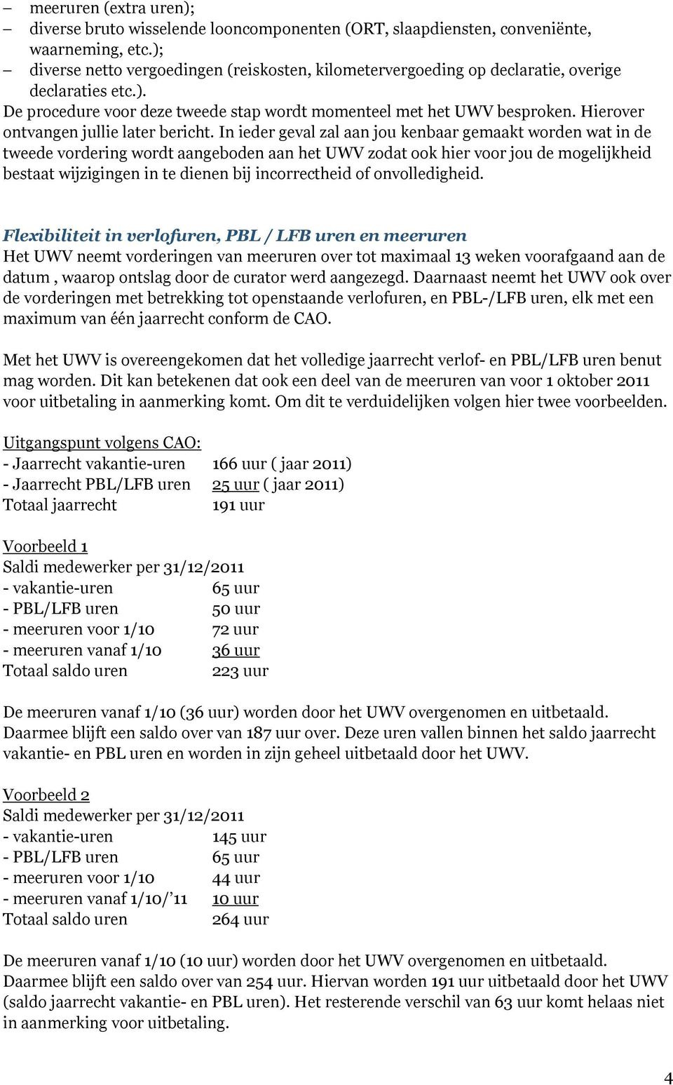 Hierover ontvangen jullie later bericht.