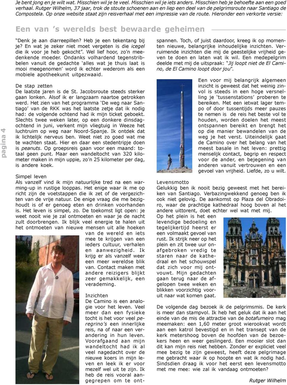 Hieronder een verkorte versie: Een van s werelds best bewaarde geheimen pagina 4 Denk je aan diarreepillen? Heb je een tekentang bij je?