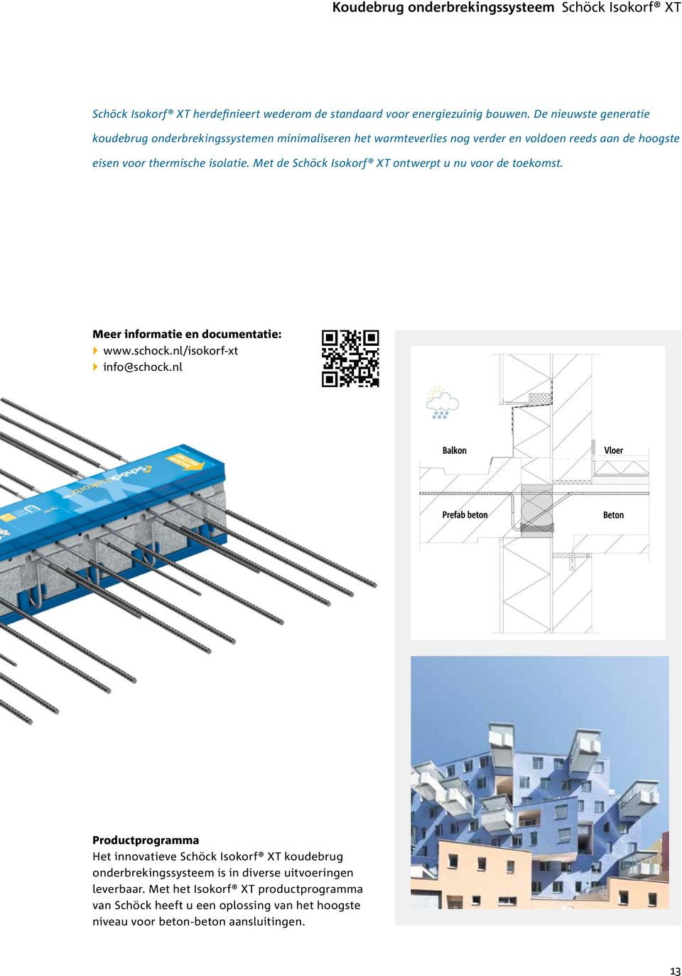 Met de Schöck Isokorf XT ontwerpt u nu voor de toekomst. Meer informatie en documentatie: ``www.schock.nl/isokorf-xt ``info@schock.