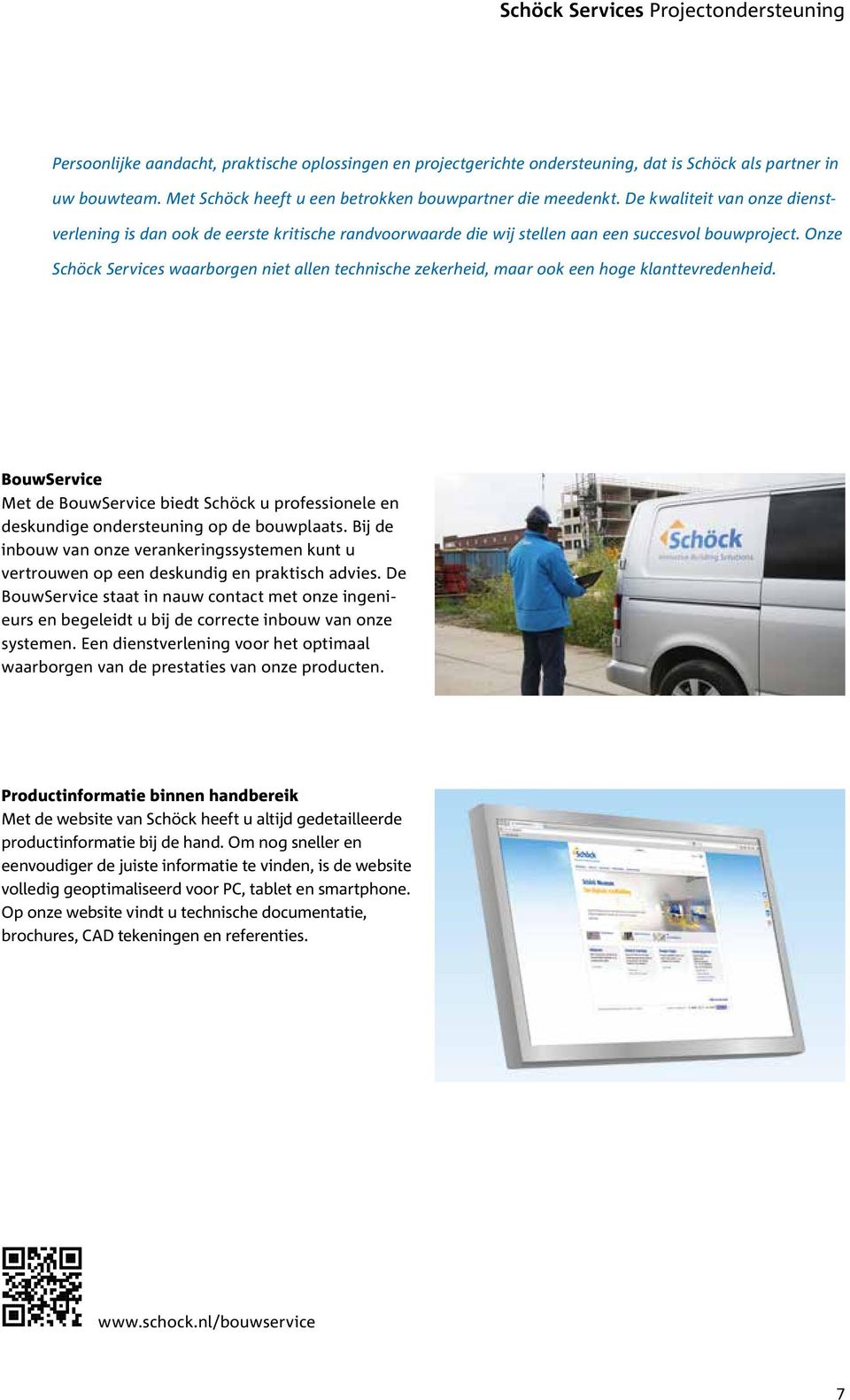 Onze Schöck Services waarborgen niet allen technische zekerheid, maar ook een hoge klanttevredenheid.