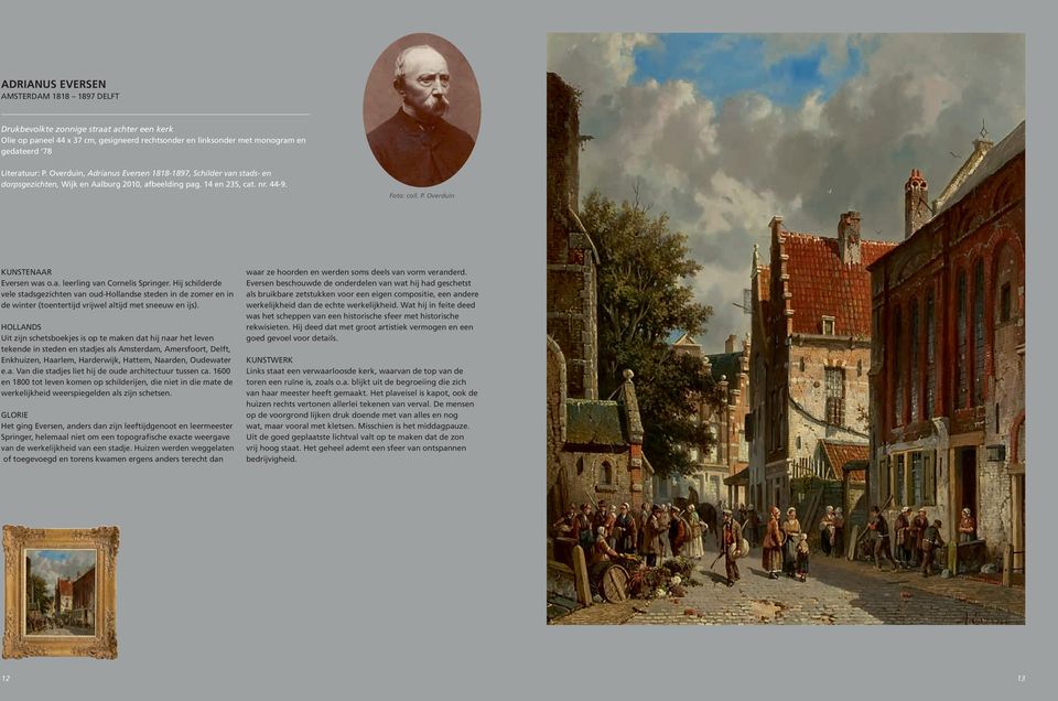 Hij schilderde vele stadsgezichten van oud-hollandse steden in de zomer en in de winter (toentertijd vrijwel altijd met sneeuw en ijs).