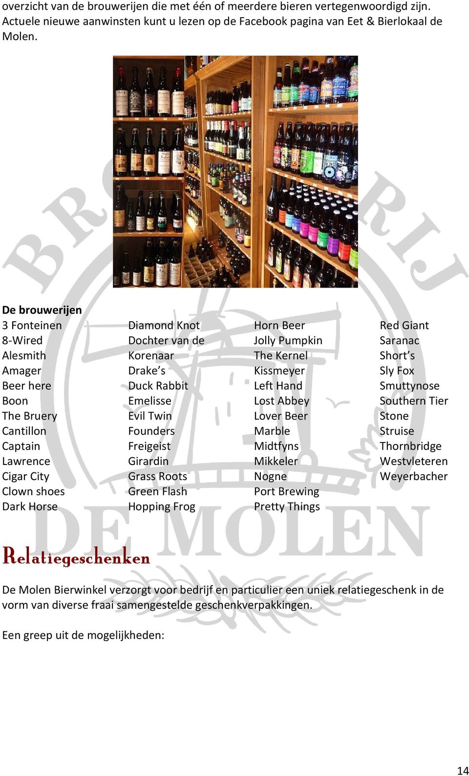 Emelisse Evil Twin Founders Freigeist Girardin Grass Roots Green Flash Hopping Frog Horn Beer Jolly Pumpkin The Kernel Kissmeyer Left Hand Lost Abbey Lover Beer Marble Midtfyns Mikkeler Nogne Port