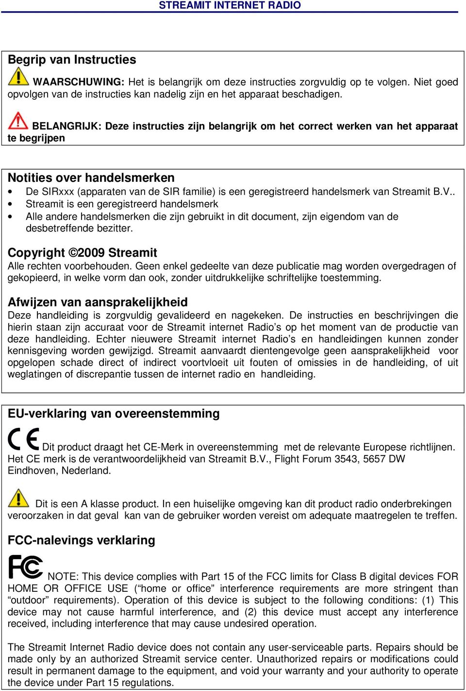 van Streamit B.V.. Streamit is een geregistreerd handelsmerk Alle andere handelsmerken die zijn gebruikt in dit document, zijn eigendom van de desbetreffende bezitter.