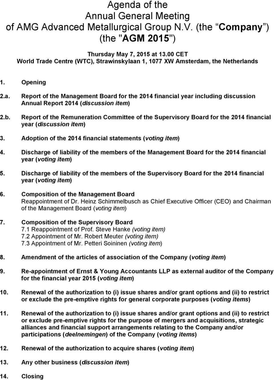 Report of the Management Board for the 2014 financial year including discussion Annual Report 2014 (discussion item) Report of the Remuneration Committee of the Supervisory Board for the 2014