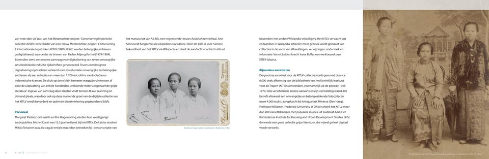 (1879-1904). Bovendien werd een nieuwe aanvraag voor digitalisering van zeven omvangrijke sets Nederlands-Indische tijdschriften gehonoreerd.
