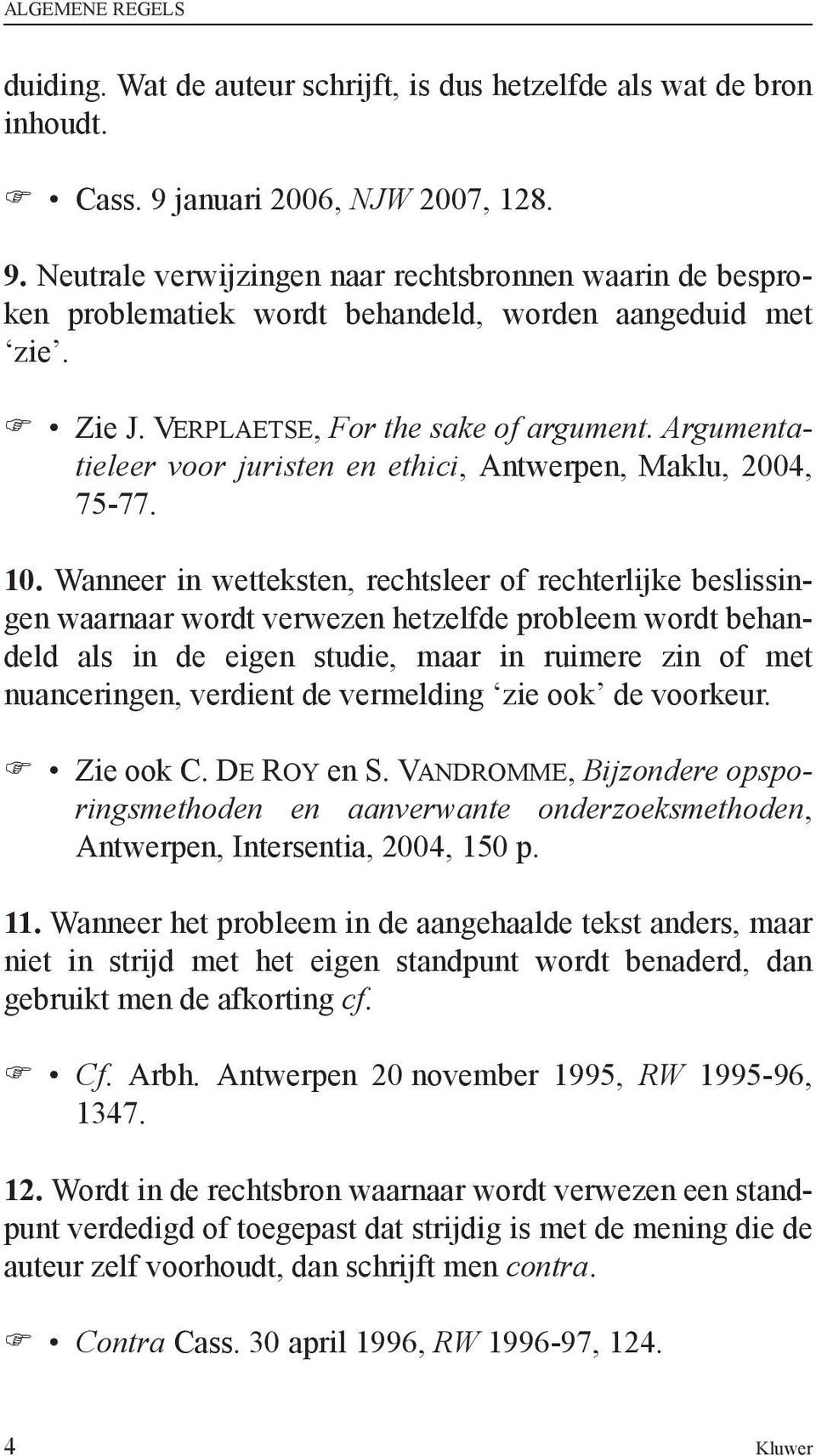 Argumentatieleer voor juristen en ethici, Antwerpen, Maklu, 2004, 75-77. 10.