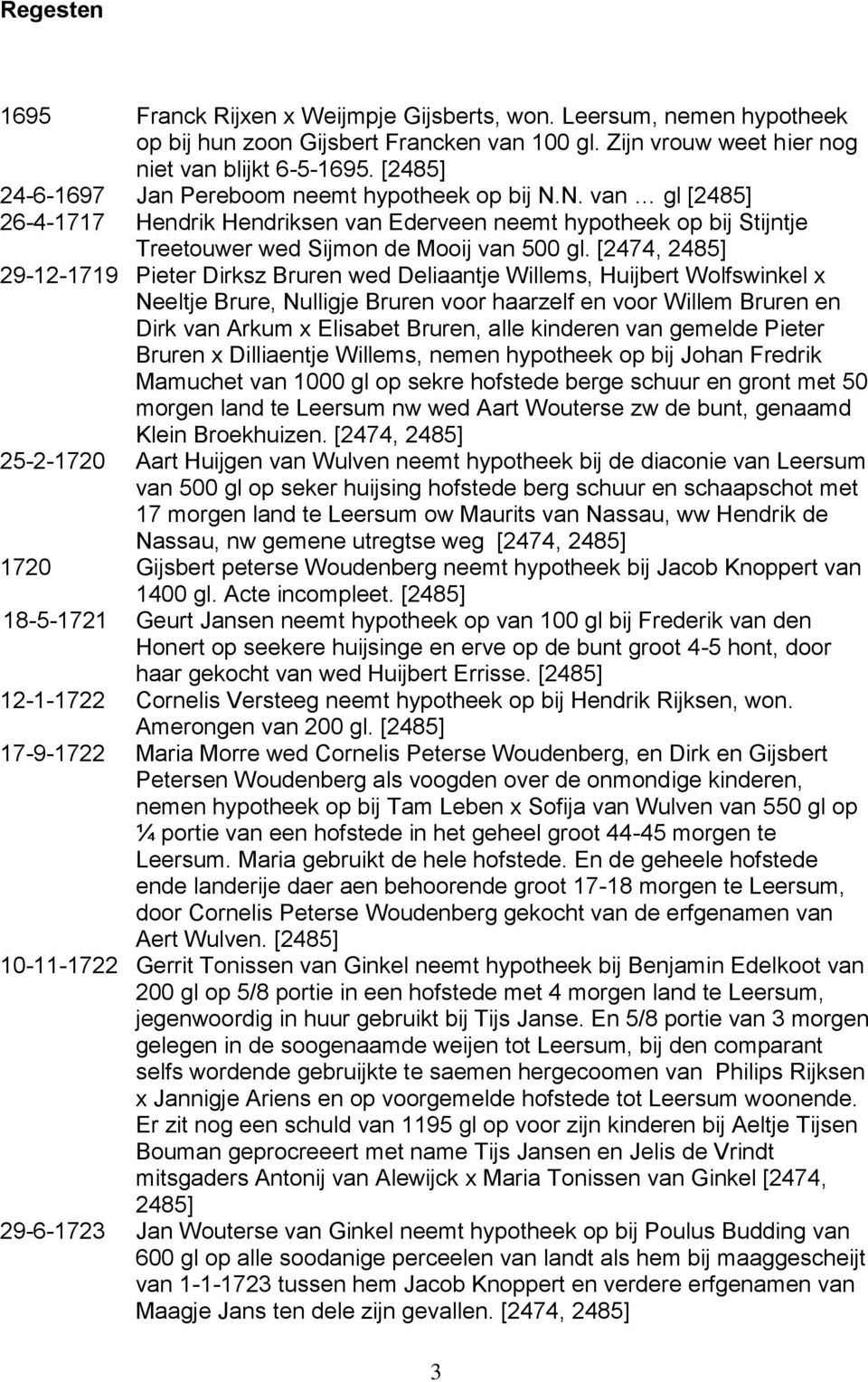 [2474, 2485] 29-12-1719 Pieter Dirksz Bruren wed Deliaantje Willems, Huijbert Wolfswinkel x Neeltje Brure, Nulligje Bruren voor haarzelf en voor Willem Bruren en Dirk van Arkum x Elisabet Bruren,