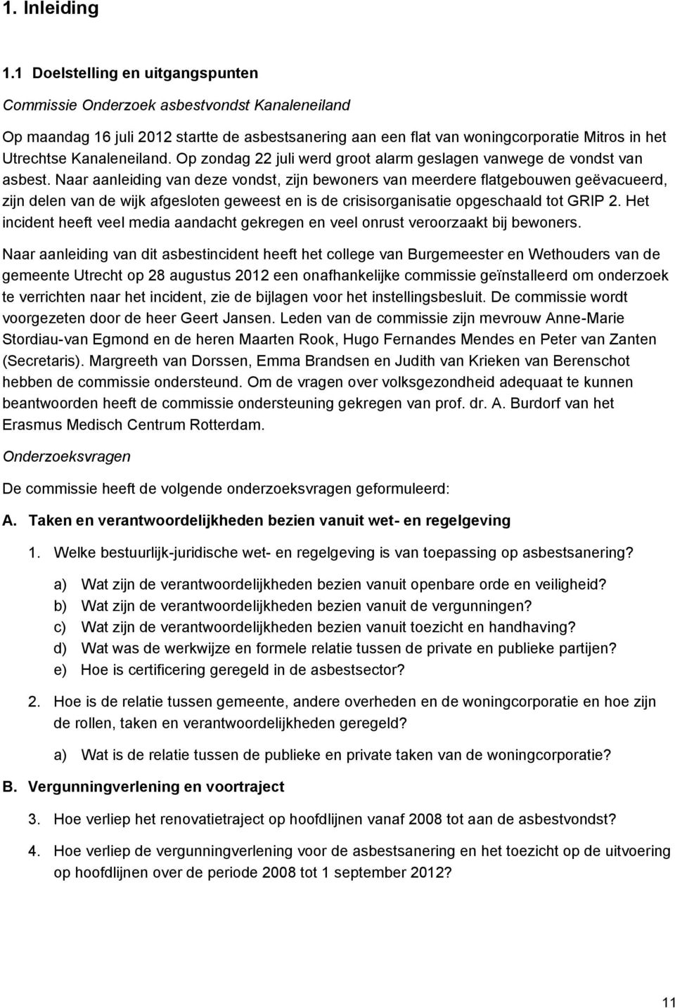 Kanaleneiland. Op zondag 22 juli werd groot alarm geslagen vanwege de vondst van asbest.