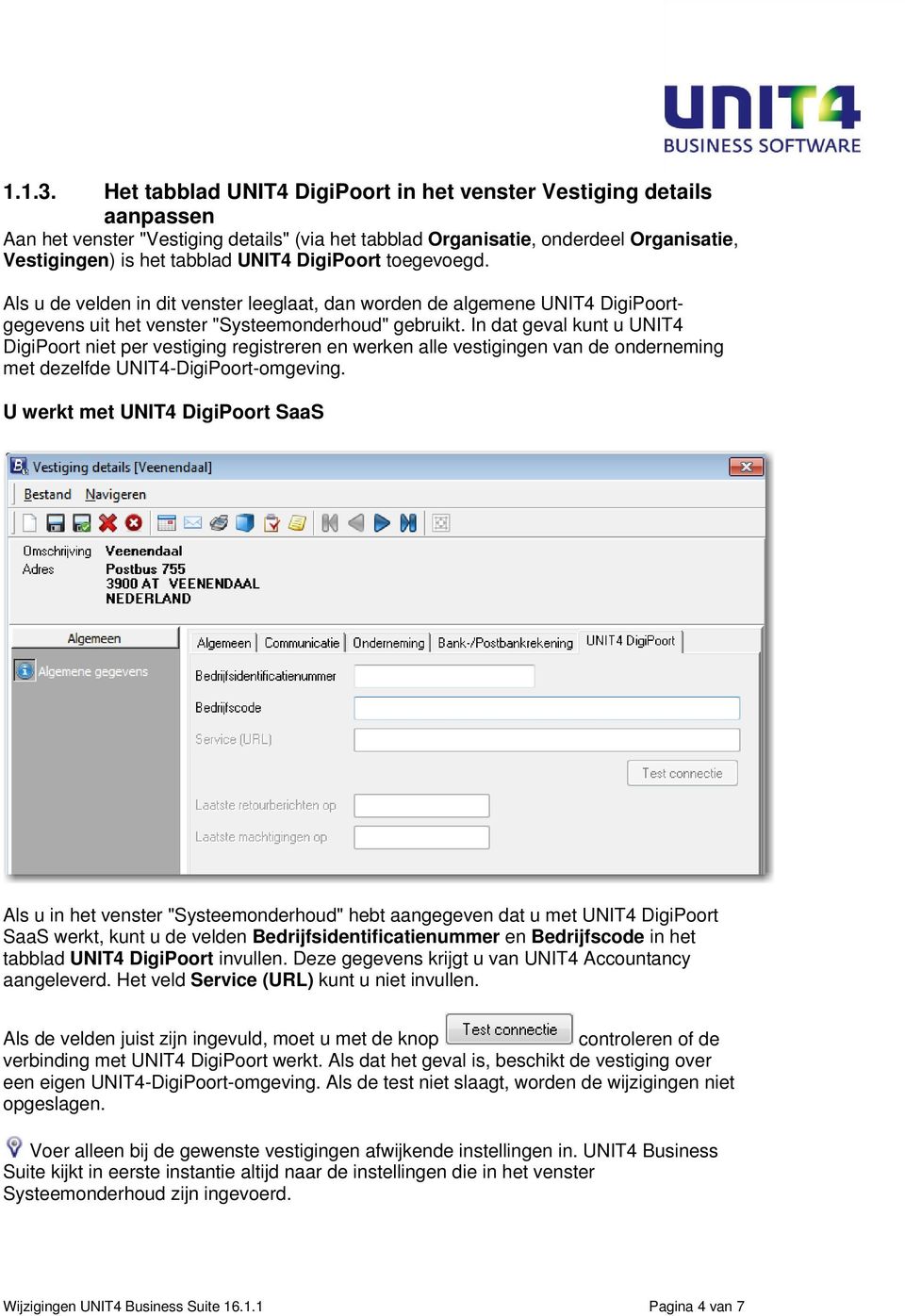 DigiPoort toegevoegd. Als u de velden in dit venster leeglaat, dan worden de algemene UNIT4 DigiPoortgegevens uit het venster "Systeemonderhoud" gebruikt.