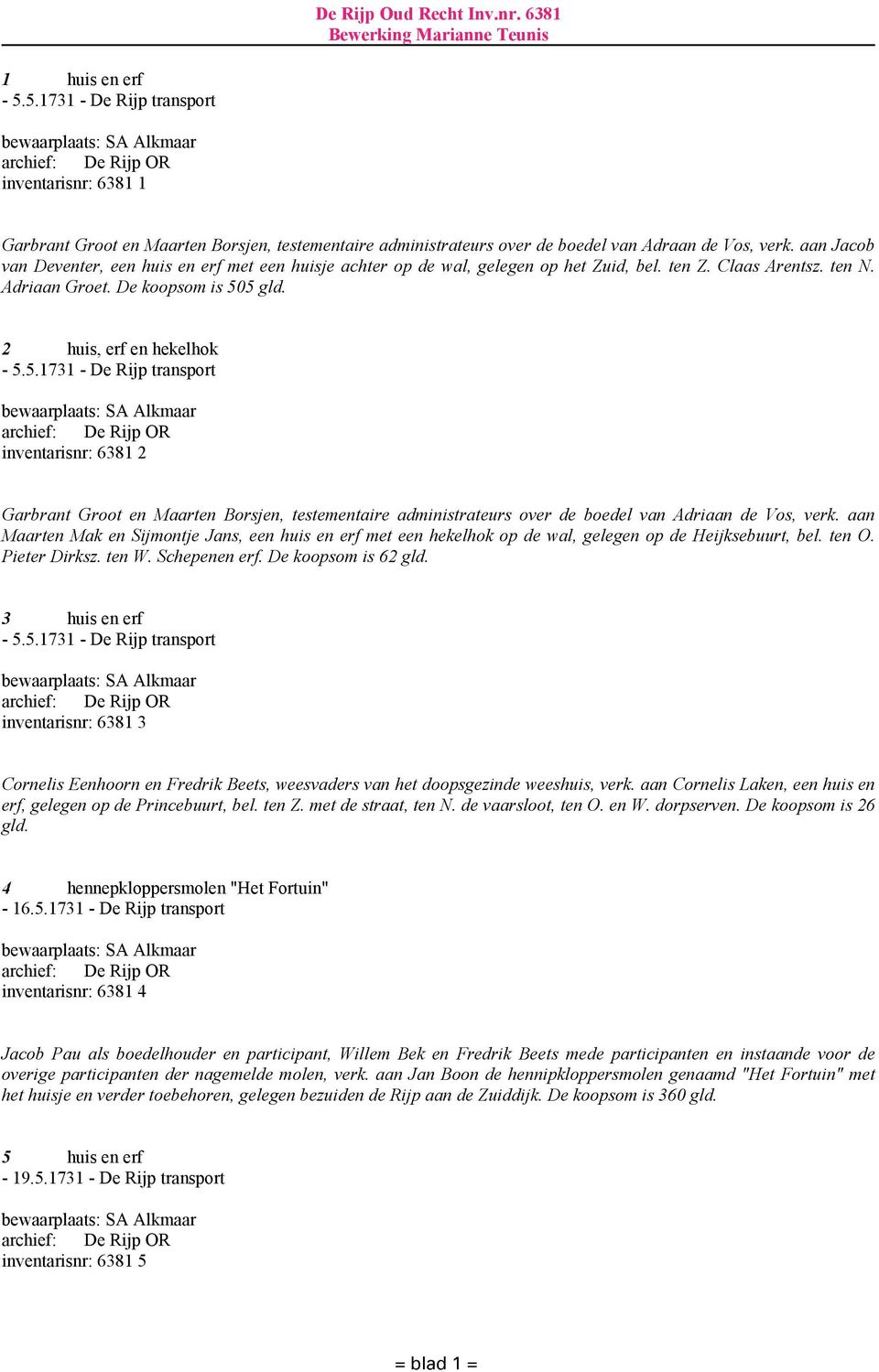 5 gld. 2 huis, erf en hekelhok - 5.5.1731 - De Rijp transport inventarisnr: 6381 2 Garbrant Groot en Maarten Borsjen, testementaire administrateurs over de boedel van Adriaan de Vos, verk.