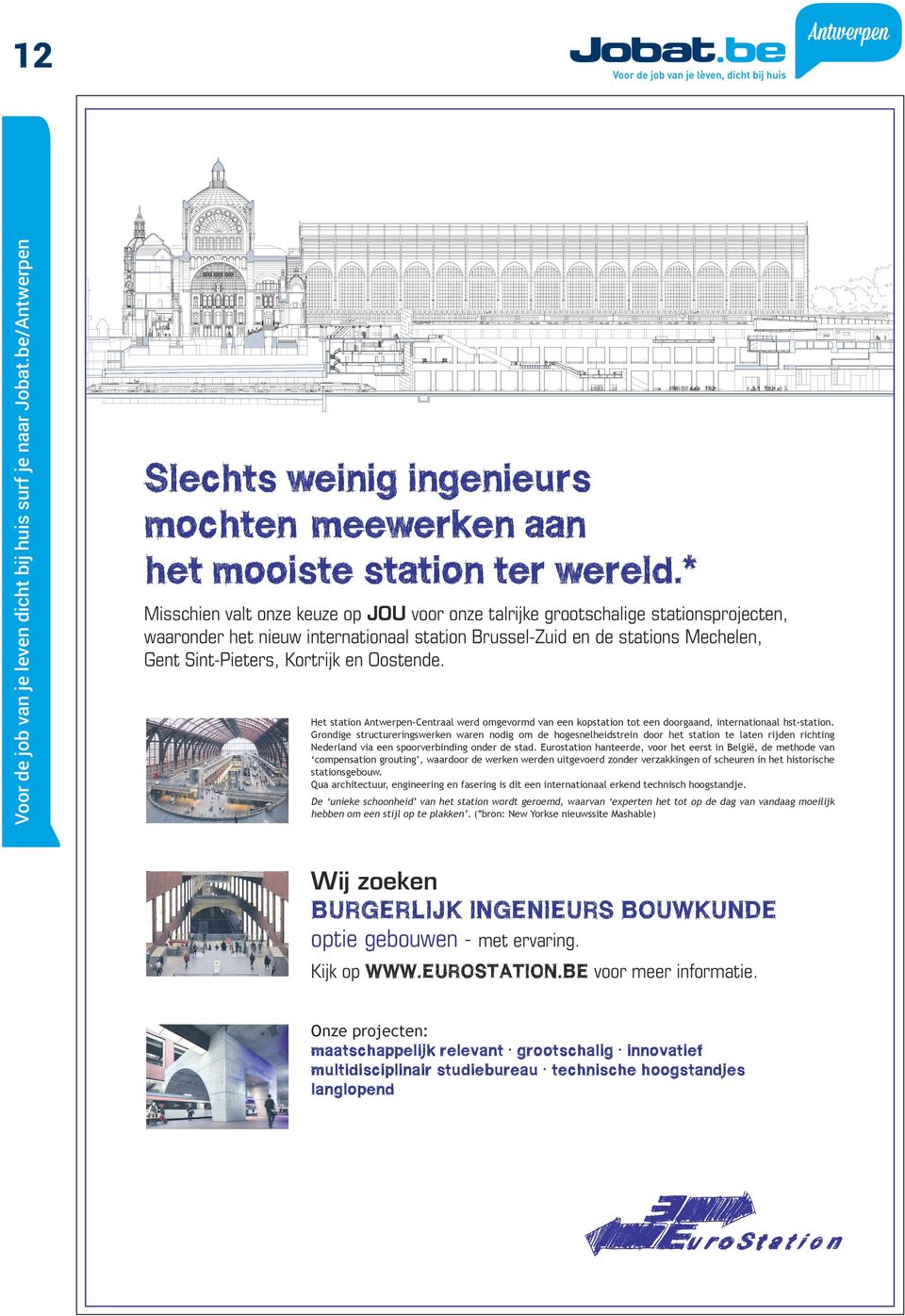 Oostende. Het station Antwerpen-Centraal werd omgevormd van een kopstation tot een doorgaand, internationaal hst-station.