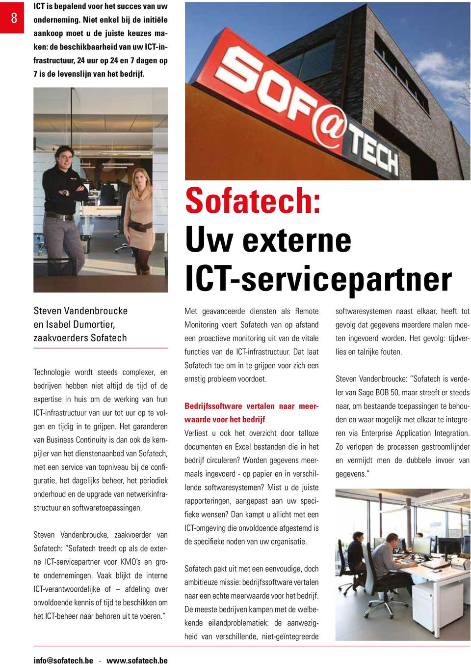 Sofatech: Uw externe ICT-servicepartner Steven Vandenbroucke en Isabel Dumortier, zaakvoerders Sofatech Technologie wordt steeds complexer, en bedrijven hebben niet altijd de tijd of de expertise in