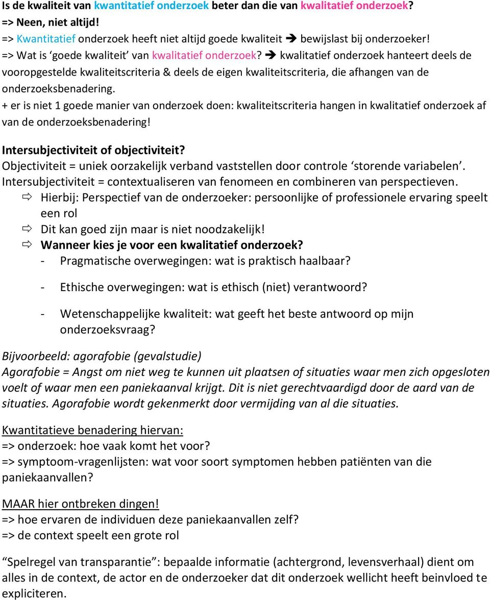 kwalitatief onderzoek hanteert deels de vooropgestelde kwaliteitscriteria & deels de eigen kwaliteitscriteria, die afhangen van de onderzoeksbenadering.