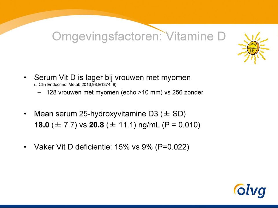 mm) vs 256 zonder Mean serum 25-hydroxyvitamine D3 (± SD) 18.0 (± 7.