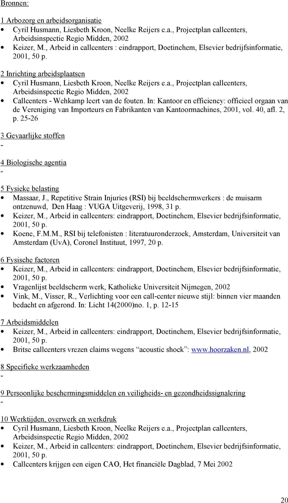 In: Kantoor en efficiency: officieel orgaan van de Vereniging van Importeurs en Fabrikanten van Kantoormachines, 2001, vol. 40, afl. 2, p.