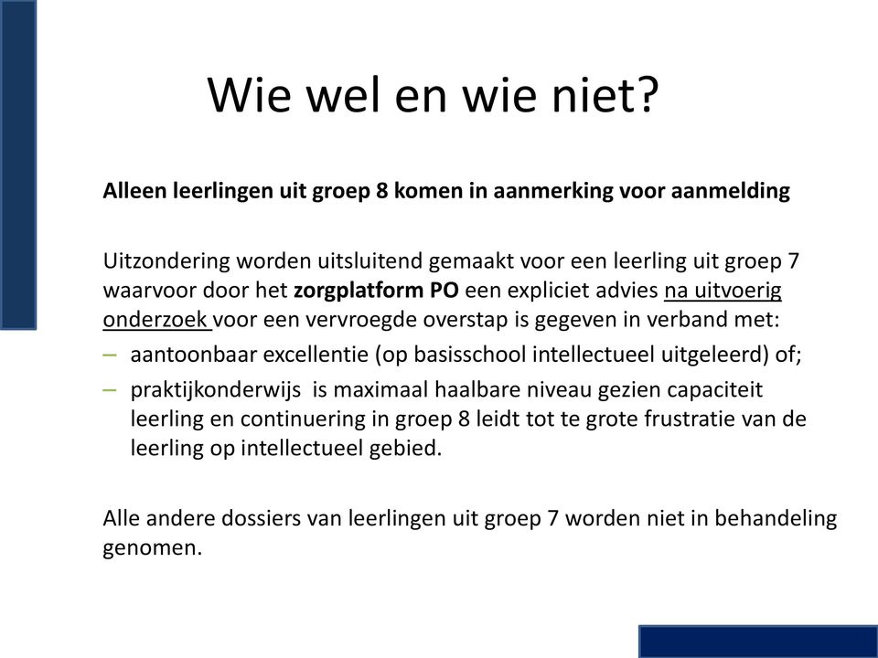 zorgplatform PO een expliciet advies na uitvoerig onderzoek voor een vervroegde overstap is gegeven in verband met: aantoonbaar excellentie (op