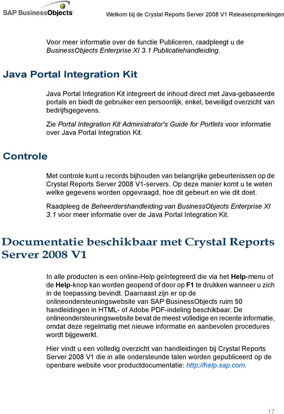 Zie Portal Integration Kit Administrator's Guide for Portlets voor informatie over Java Portal Integration Kit.