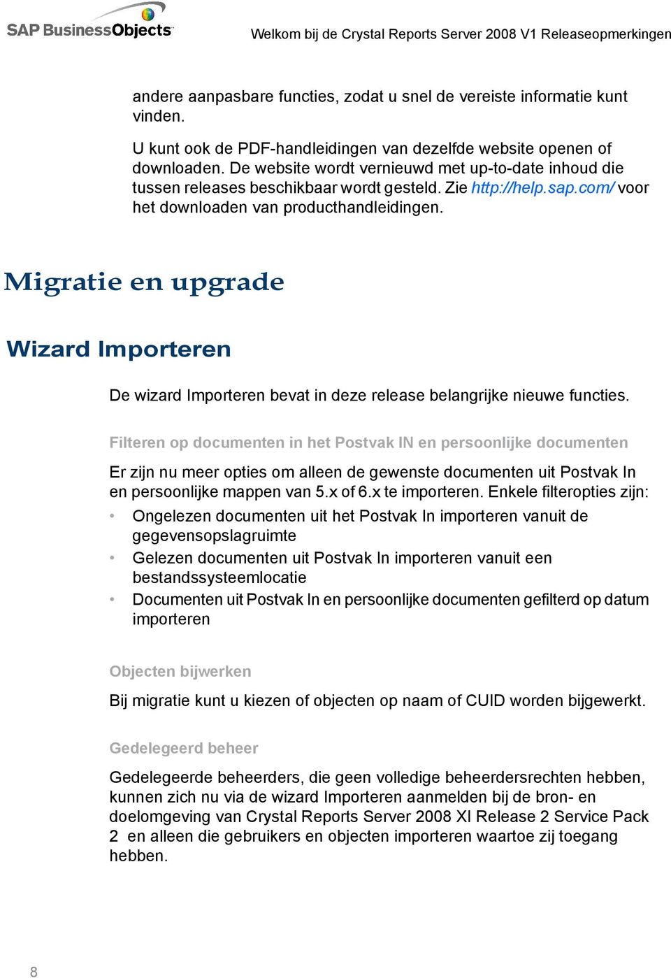 Migratie en upgrade Wizard Importeren De wizard Importeren bevat in deze release belangrijke nieuwe functies.