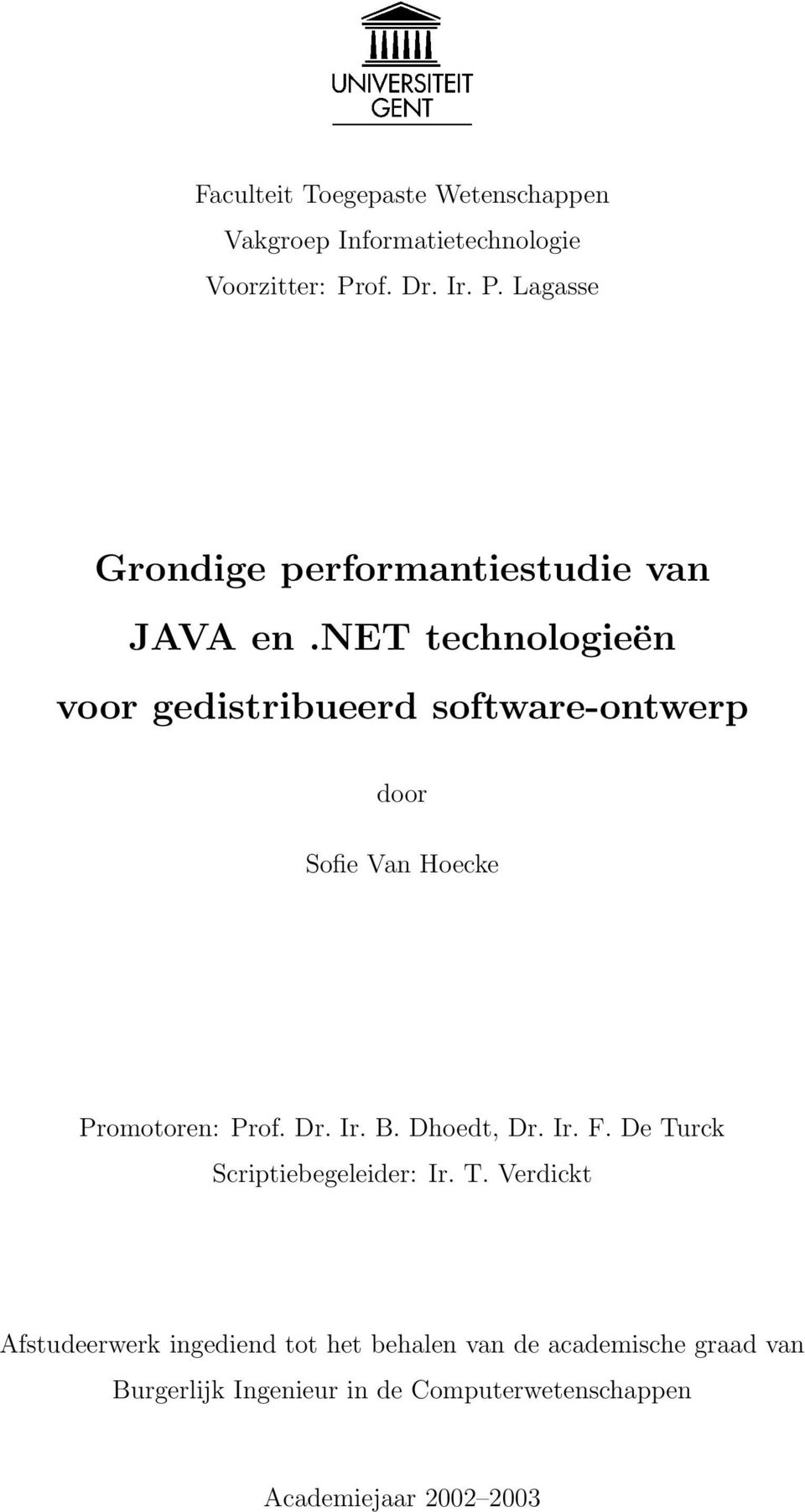 net technologieën voor gedistribueerd software-ontwerp door Sofie Van Hoecke Promotoren: Prof. Dr. Ir. B.