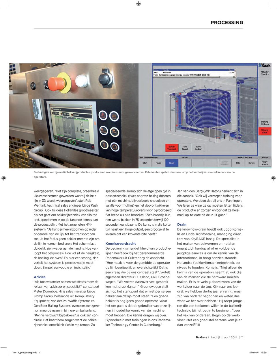 Ook bij deze Hollandse grootmeester als het gaat om bakkerijtechniek van silo tot krat, speelt men in op de tanende kennis aan de productielijn. Met het zogeheten HMIsysteem.