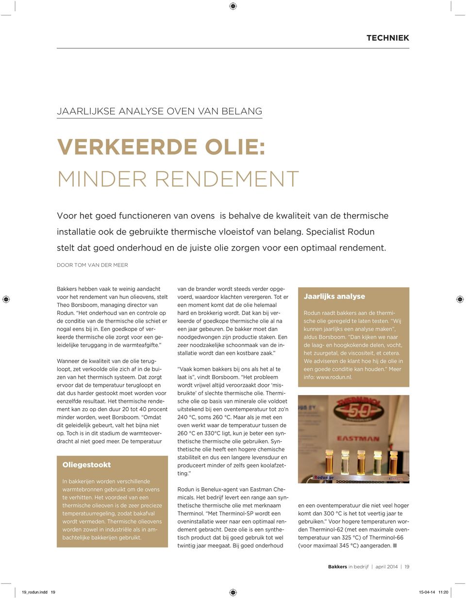 DOOR TOM VAN DER MEER Bakkers hebben vaak te weinig aandacht voor het rendement van hun olieovens, stelt Theo Borsboom, managing director van Rodun.