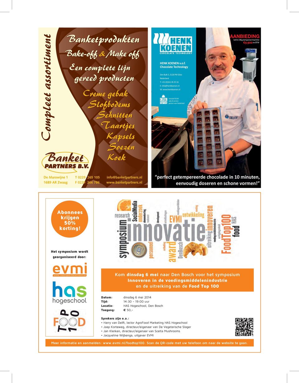 Het symposium wordt georganiseerd door: Kom dinsdag 6 mei naar Den Bosch voor het symposium Innoveren in de voedingsmiddelenindustrie en de uitreiking van de Food Top 100 Datum: dinsdag 6 mei 2014