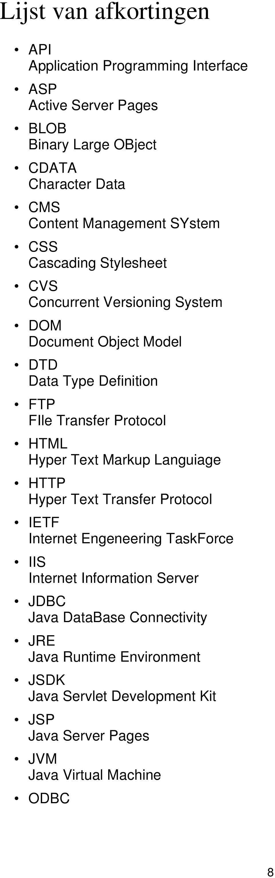 Protocol HTML Hyper Text Markup Languiage HTTP Hyper Text Transfer Protocol IETF Internet Engeneering TaskForce IIS Internet Information Server