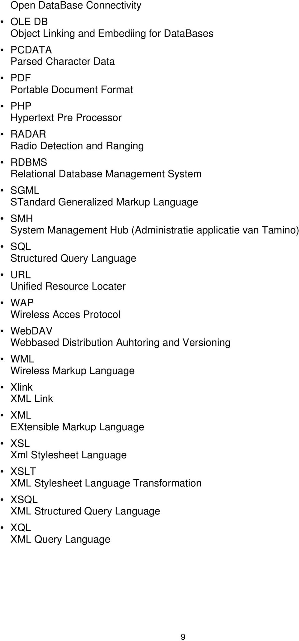Tamino) SQL Structured Query Language URL Unified Resource Locater WAP Wireless Acces Protocol WebDAV Webbased Distribution Auhtoring and Versioning WML Wireless Markup