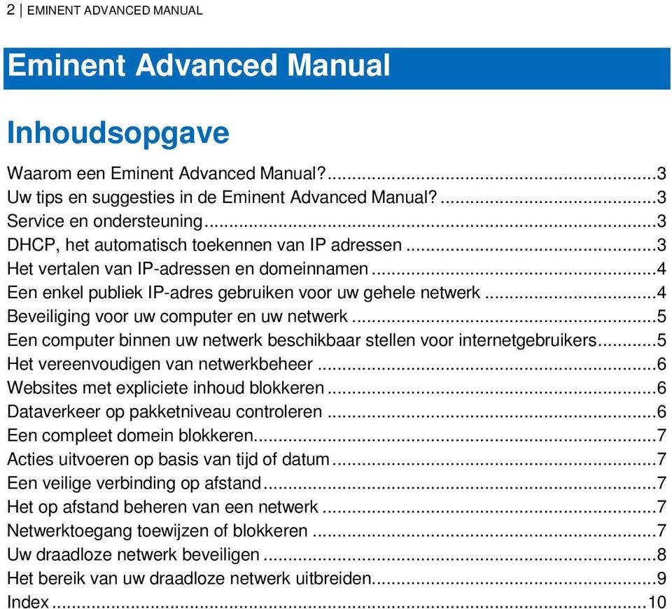 .. 4 Beveiliging voor uw computer en uw netwerk... 5 Een computer binnen uw netwerk beschikbaar stellen voor internetgebruikers... 5 Het vereenvoudigen van netwerkbeheer.