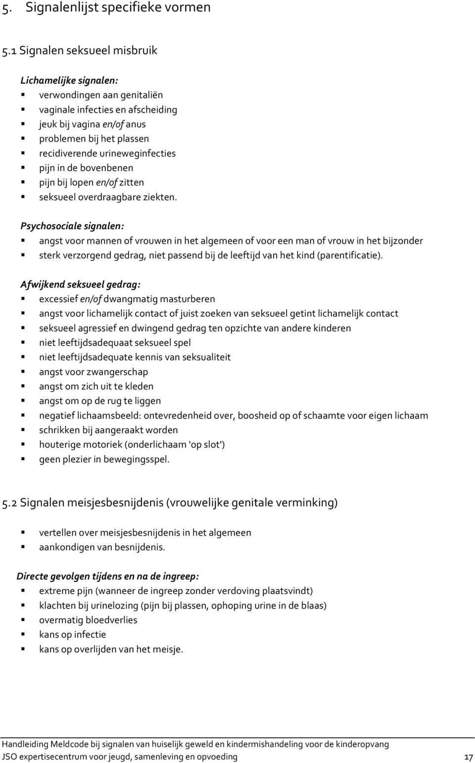 pijn in de bovenbenen pijn bij lopen en/of zitten seksueel overdraagbare ziekten.