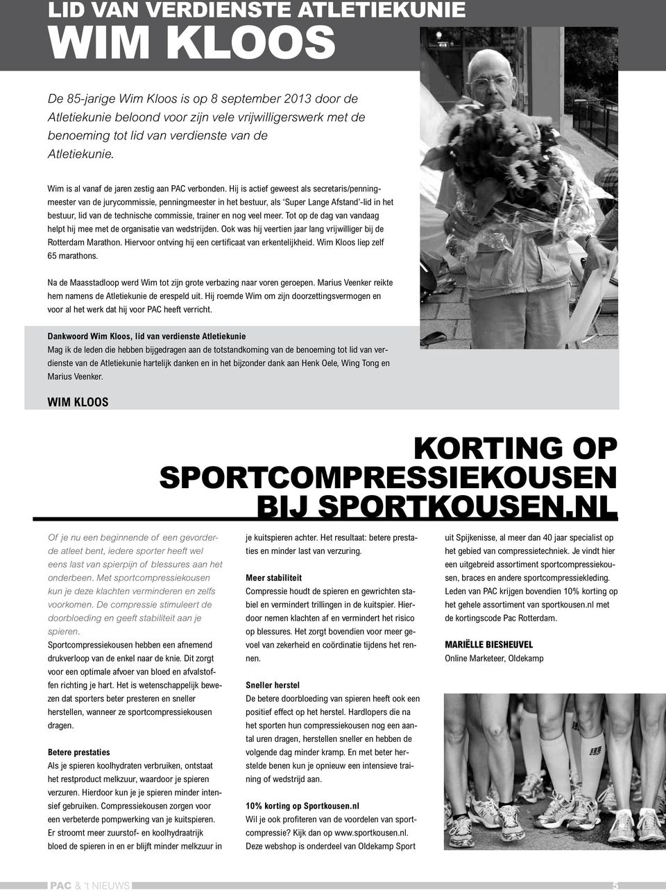 Hij is actief geweest als secretaris/penningmeester van de jurycommissie, penningmeester in het bestuur, als Super Lange Afstand -lid in het bestuur, lid van de technische commissie, trainer en nog