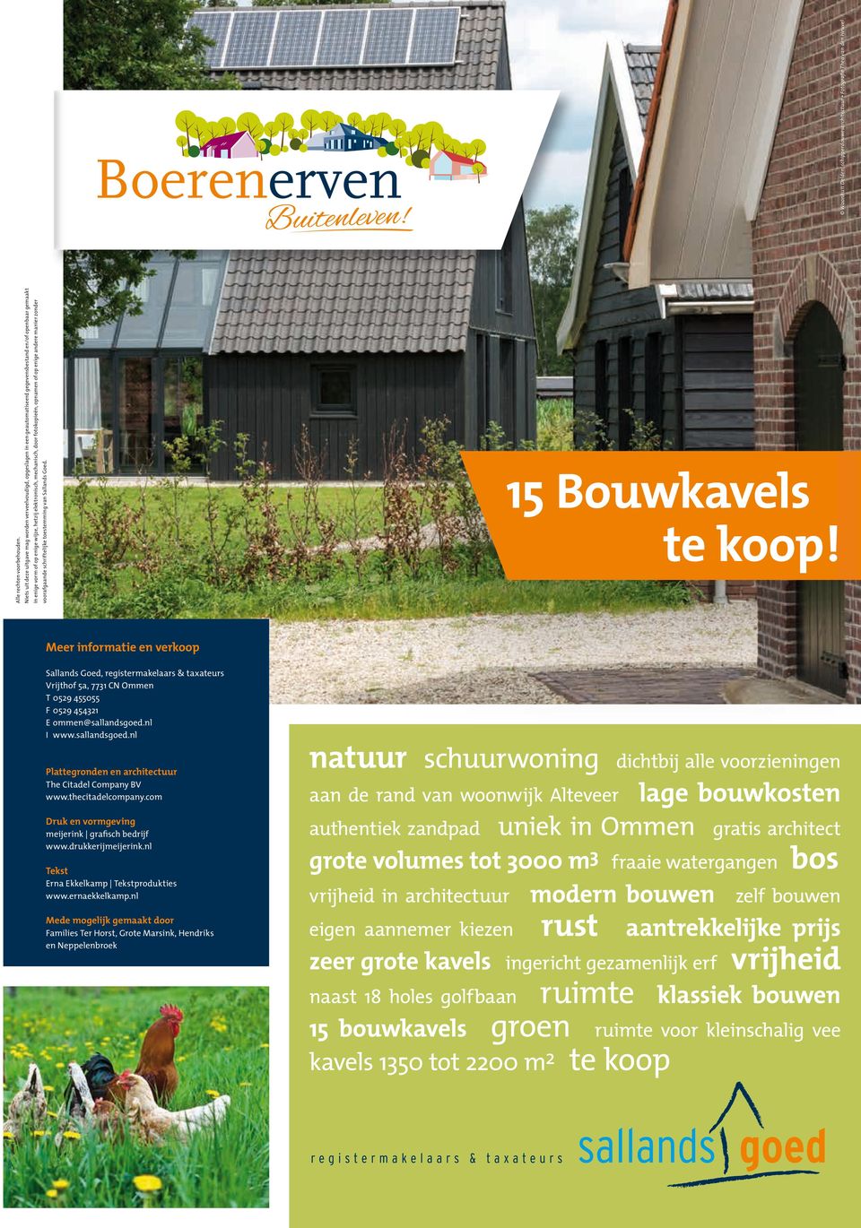 fotokopieën, opnamen of op enige andere manier zonder voorafgaande schriftelijke toestemming van Sallands Goed. 15 Bouwkavels te koop!