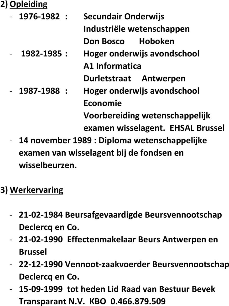 EHSAL Brussel - 14 november 1989 : Diploma wetenschappelijke examen van wisselagent bij de fondsen en wisselbeurzen.