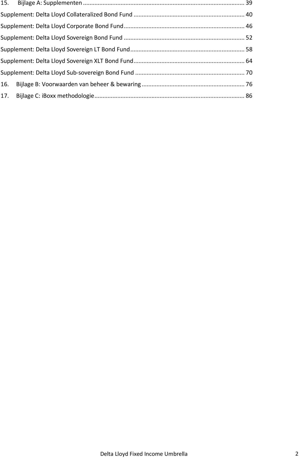 ..52 Supplement: Delta Lloyd Sovereign LT Bond Fund...58 Supplement: Delta Lloyd Sovereign XLT Bond Fund.
