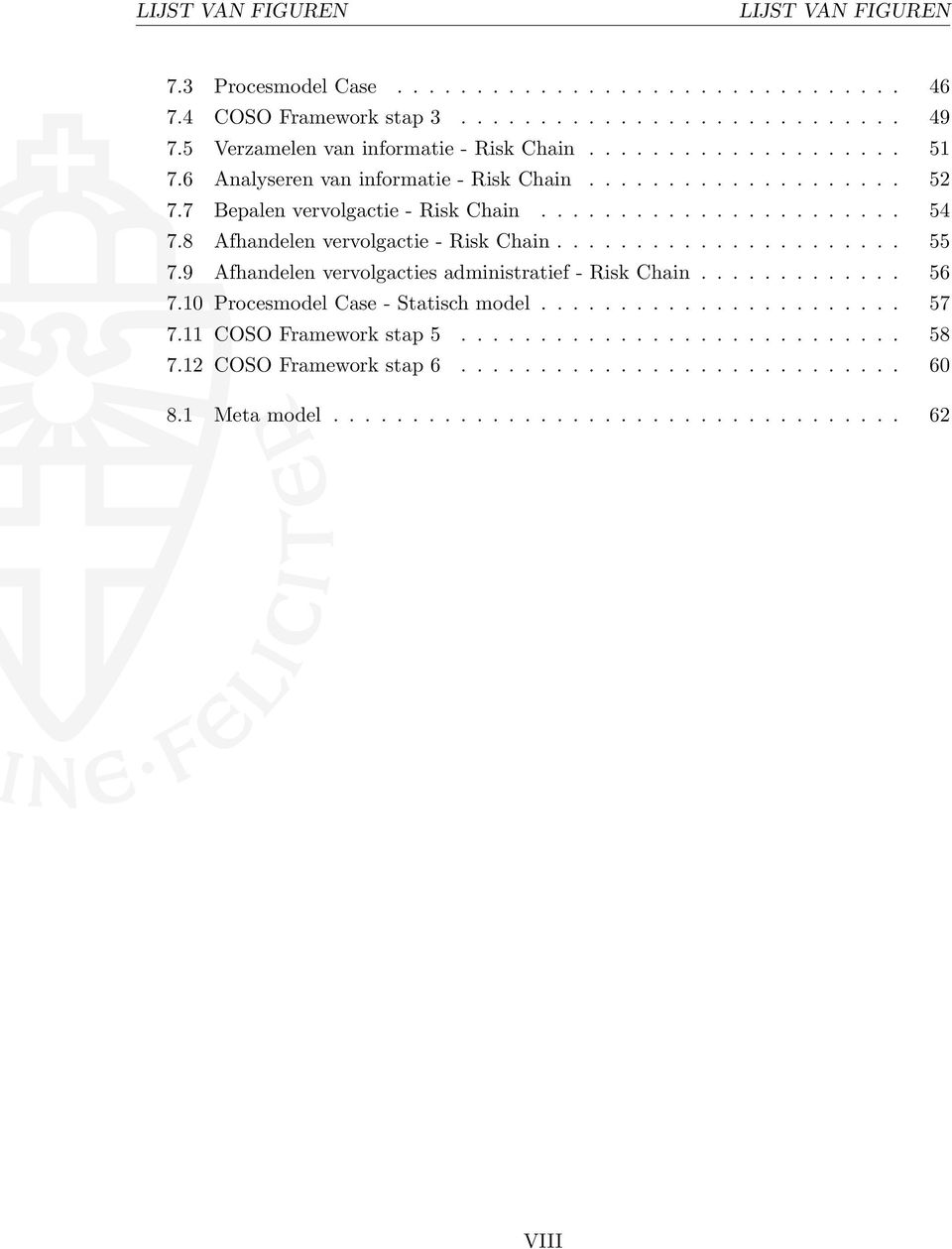 8 Afhandelen vervolgactie - Risk Chain...................... 55 7.9 Afhandelen vervolgacties administratief - Risk Chain............. 56 7.10 Procesmodel Case - Statisch model.