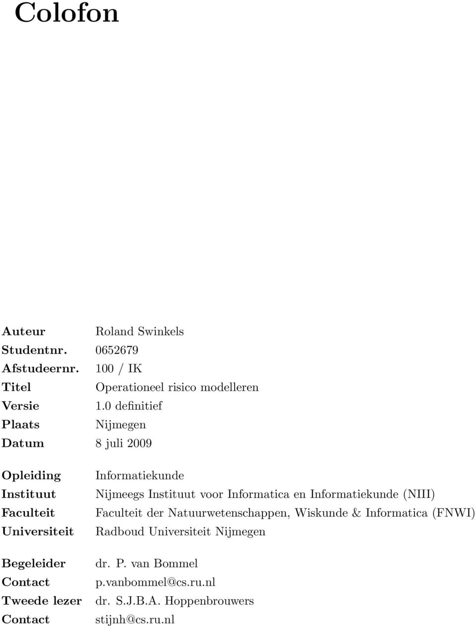 Contact Informatiekunde Nijmeegs Instituut voor Informatica en Informatiekunde (NIII) Faculteit der Natuurwetenschappen,