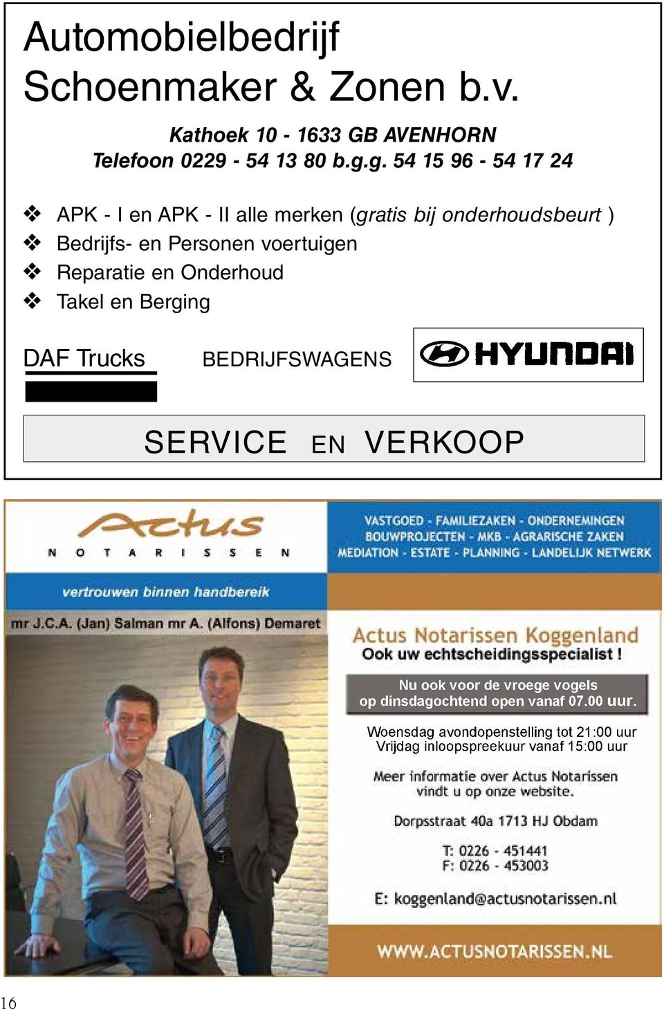 voertuigen v Reparatie en Onderhoud v Takel en Berging DAF Trucks BEDRIJFSWAGENS SERVICE EN VERKOOP Nu ook voor de