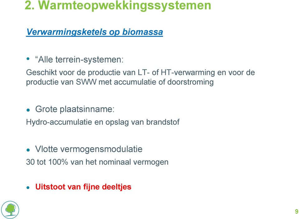 accumulatie of doorstroming Grote plaatsinname: Hydro-accumulatie en opslag van