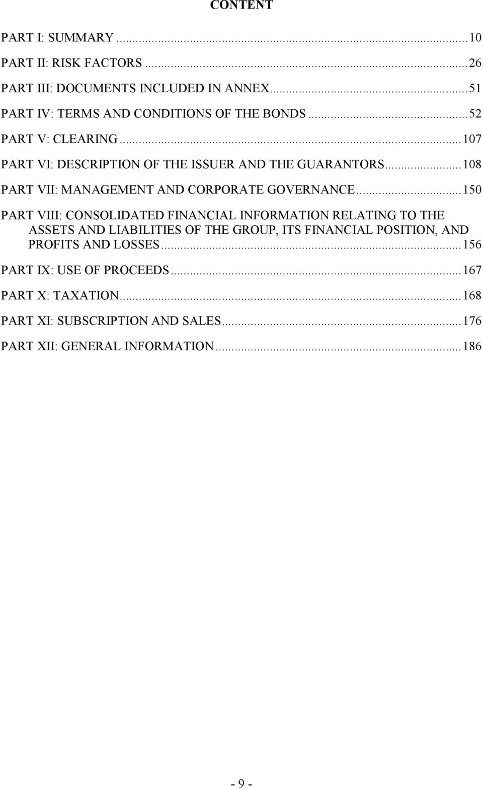 .. 150 PART VIII: CONSOLIDATED FINANCIAL INFORMATION RELATING TO THE ASSETS AND LIABILITIES OF THE GROUP, ITS FINANCIAL POSITION, AND PROFITS