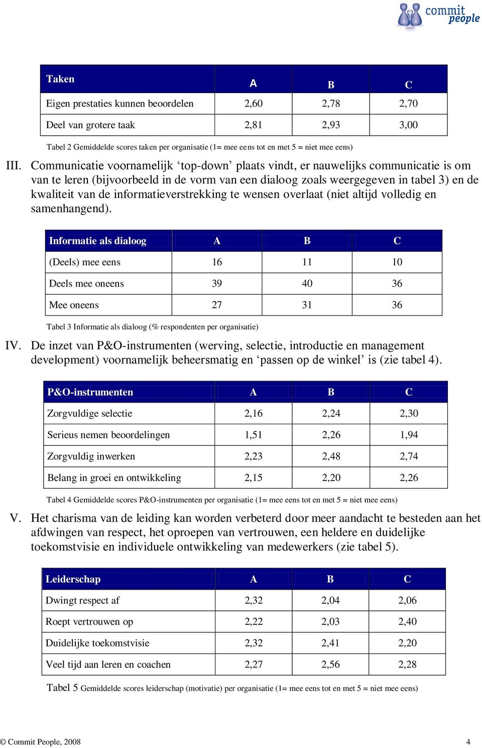 informatieverstrekking te wensen overlaat (niet altijd volledig en samenhangend).