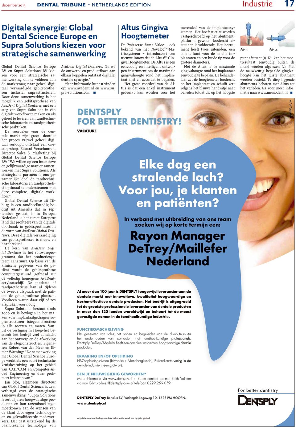 Door deze samenwerking is het mogelijk een gebitsprothese van AvaDent Digital Dentures met een steg van Supra Solutions in één digitale workflow te maken en als geheel te leveren aan tandtechnische