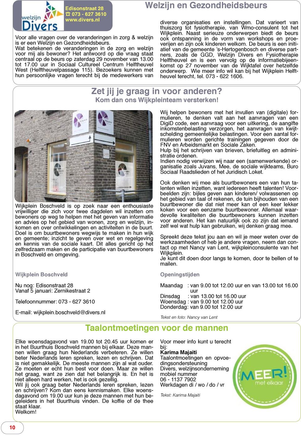 00 uur in Sociaal Cultureel Centrum Helftheuvel West (Helftheuvelpassage 115).