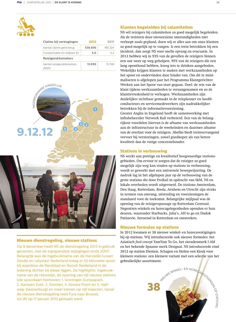 748 1 Klanten begeleiden bij calamiteiten NS wil reizigers bij calamiteiten zo goed mogelijk begeleiden.