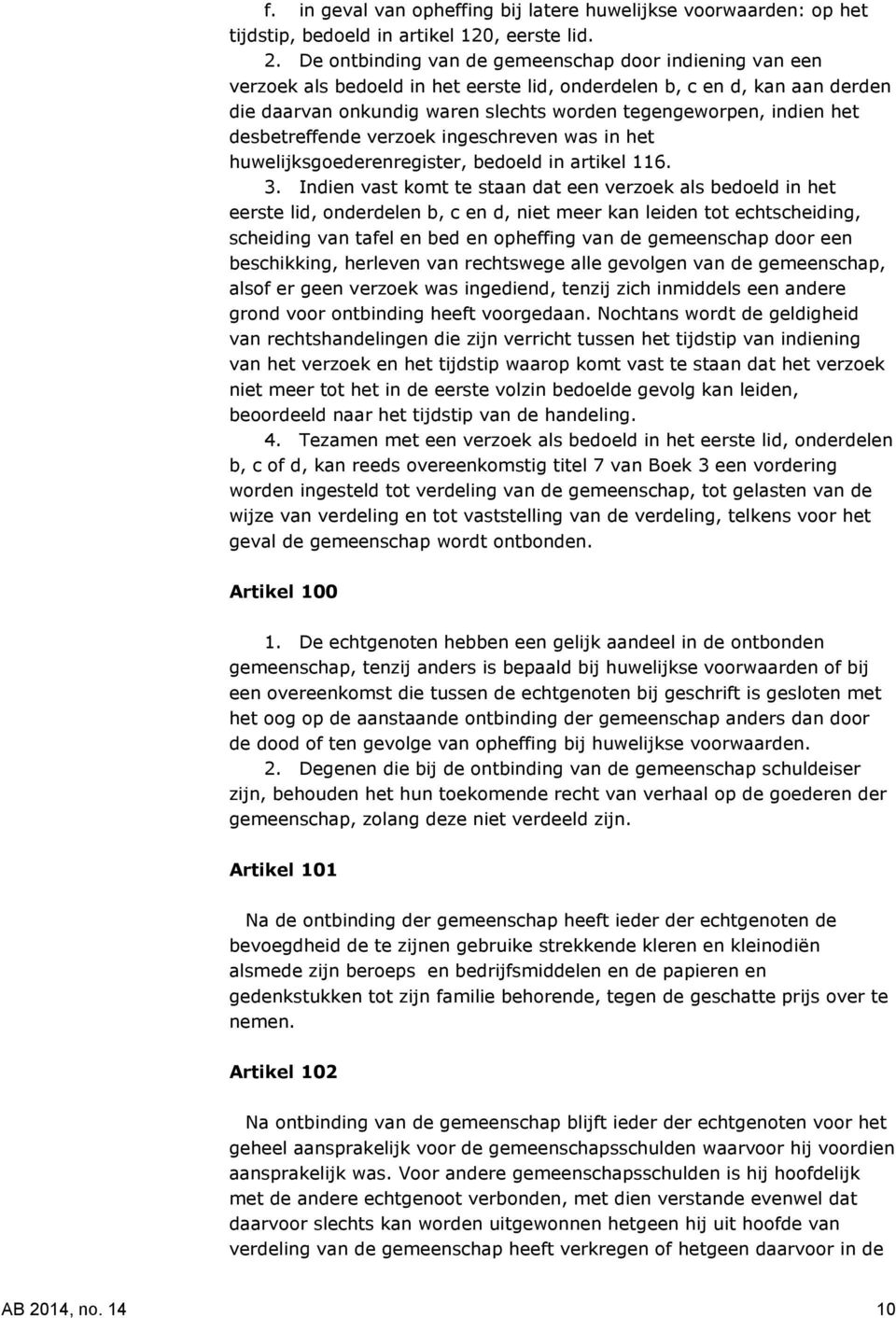 desbetreffende verzoek ingeschreven was in het huwelijksgoederenregister, bedoeld in artikel 116. 3.