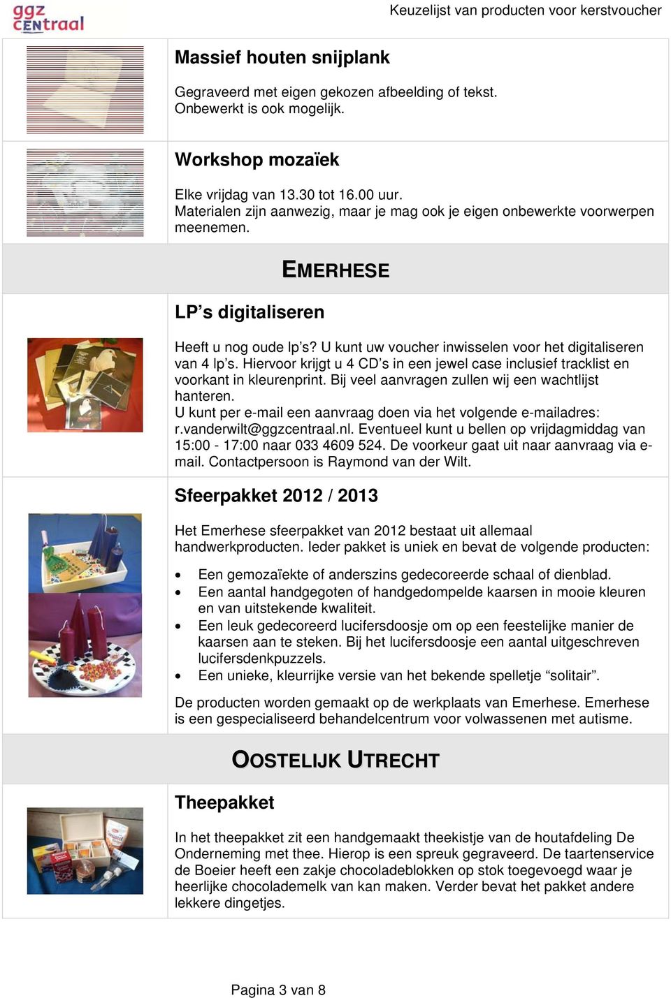 Hiervoor krijgt u 4 CD s in een jewel case inclusief tracklist en voorkant in kleurenprint. Bij veel aanvragen zullen wij een wachtlijst hanteren.