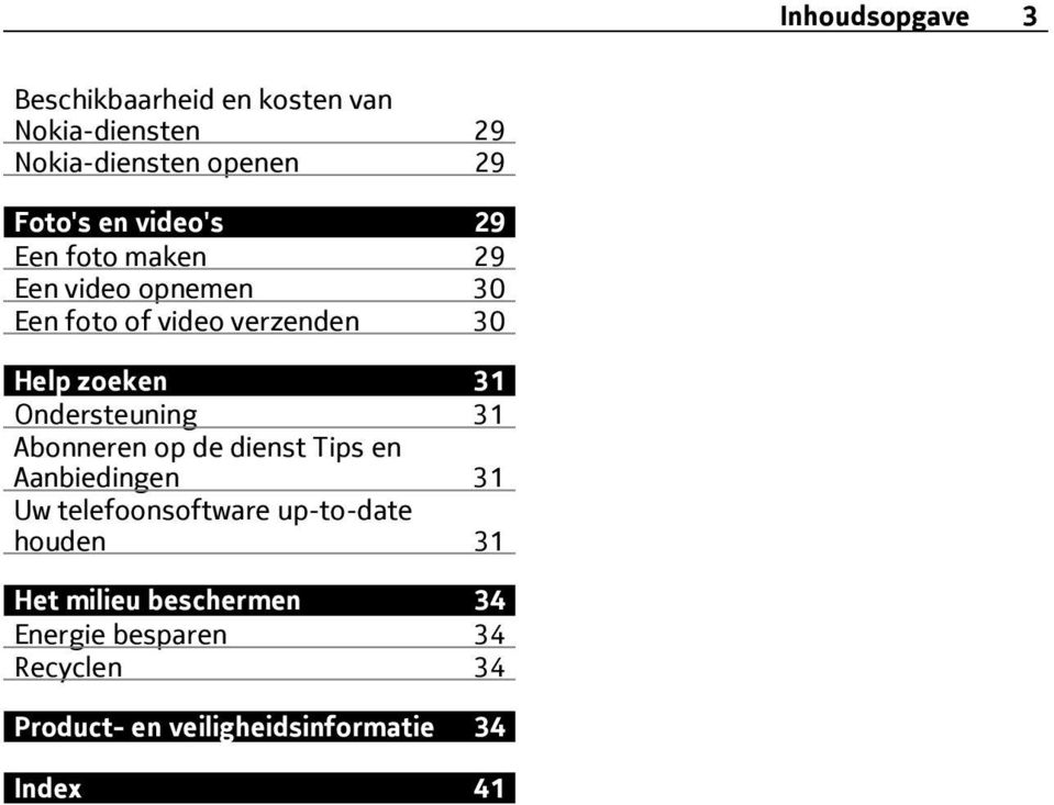 Ondersteuning 31 Abonneren op de dienst Tips en Aanbiedingen 31 Uw telefoonsoftware up-to-date