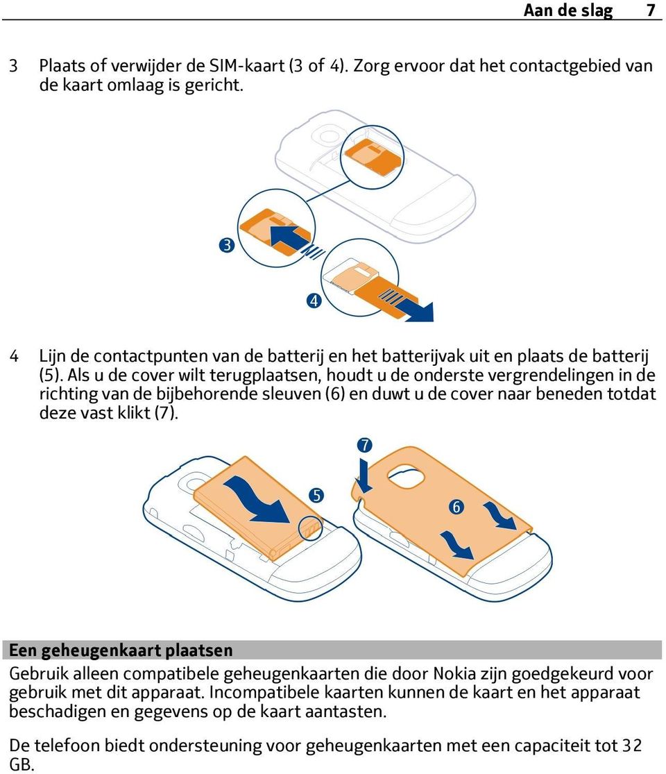 Als u de cover wilt terugplaatsen, houdt u de onderste vergrendelingen in de richting van de bijbehorende sleuven (6) en duwt u de cover naar beneden totdat deze vast klikt (7).