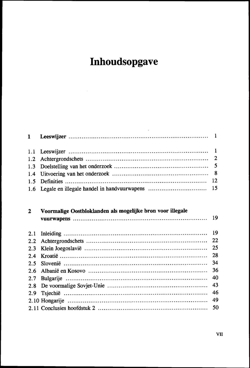 6 Legale en illegale handel in handvuurwapens 15 2 Voormalige Oostbloklanden als mogelijke bron voor illegale vuurwapens 19 2.