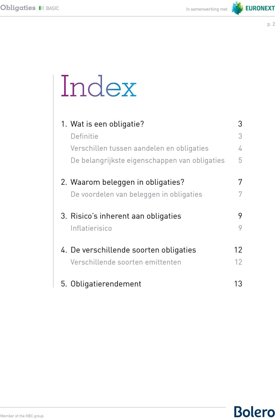 obligaties 5 2. Waarom beleggen in obligaties? 7 De voordelen van beleggen in obligaties 7 3.