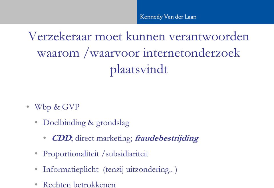 CDD; direct marketing; fraudebestrijding Proportionaliteit